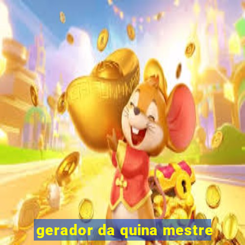 gerador da quina mestre